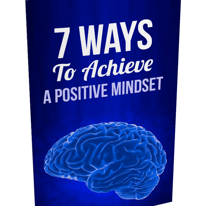 7 Ways To Achieve A Positive Mindset – Theodore Henderson